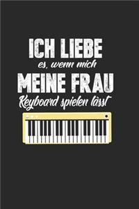 Ich Liebe Es, Wenn Mich Meine Frau Keyboard Spielen Lässt