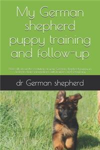My German shepherd puppy training and follow-up