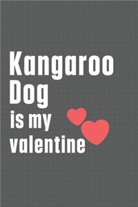 Kangaroo Dog is my valentine