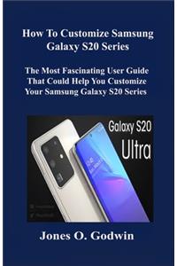How to Customize Samsung Galaxy S20 Series