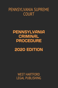 Pennsylvania Criminal Procedure 2020 Edition