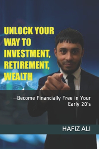 Unlock your Way to Investment, Retirement, Wealth