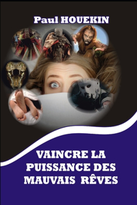 Vaincre La Puissance Des Mauvais Reves
