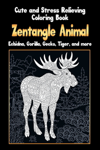 Zentangle Animal - Cute and Stress Relieving Coloring Book - Echidna, Gorilla, Gecko, Tiger, and more