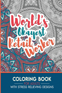 Retail Worker Adult Coloring Book with Stress Relieving Designs - World's Okayest Retail Worker