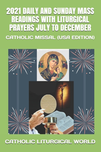 2021 Daily and Sunday Mass Readings with Liturgical Prayers July to December