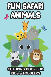 Fun Safari Animals Coloring Book For Kids & Toddlers