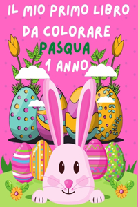 Il Mio Primo Libro da Colorare Pasqua 1 anno