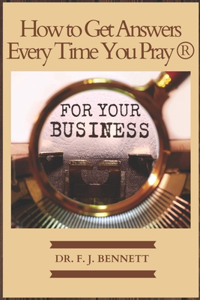 How to Get Answers Every Time You Pray... For Your Business