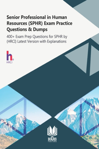 Senior Professional in Human Resources (SPHR) Exam Practice Questions & Dumps