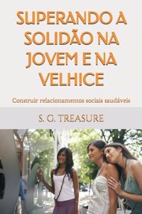 Superando a Solidão Na Jovem E Na Velhice
