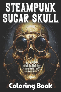 Steampunk Sugar Skull Coloring Book