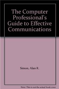 Computer Professional's Guide to Effective Communications