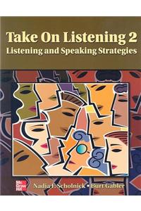 Take on Listening 2: Listening and Speaking Strategies