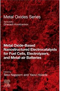 Metal Oxide-Based Nanostructured Electrocatalysts for Fuel Cells, Electrolyzers, and Metal-Air Batteries