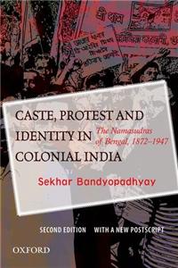 Caste, Protest And Identity In Colonial India: The Namasudras Of Bengal (1842–1947)