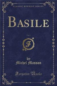 Basile, Vol. 1 (Classic Reprint)