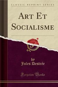Art Et Socialisme (Classic Reprint)