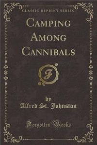 Camping Among Cannibals (Classic Reprint)