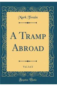 A Tramp Abroad, Vol. 2 of 2 (Classic Reprint)