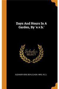 Days and Hours in a Garden, by 'e.V.B.'