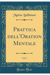 Prattica dell'Oration Mentale, Vol. 1 (Classic Reprint)