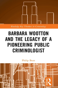 Barbara Wootton and the Legacy of a Pioneering Public Criminologist