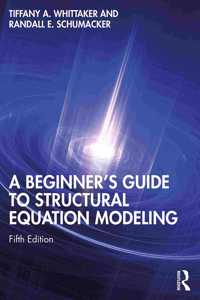 Beginner's Guide to Structural Equation Modeling