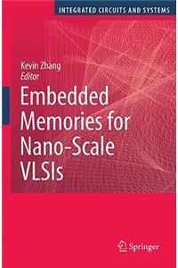 Embedded Memories for Nano-Scale VLSIs