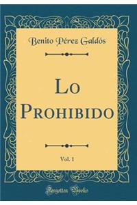 Lo Prohibido, Vol. 1 (Classic Reprint)