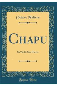 Chapu: Sa Vie Et Son Oeuvre (Classic Reprint)