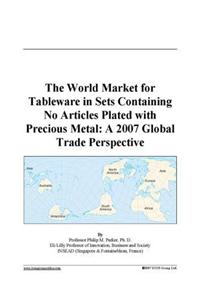 The World Market for Tableware in Sets Containing No Articles Plated with Precious Metal