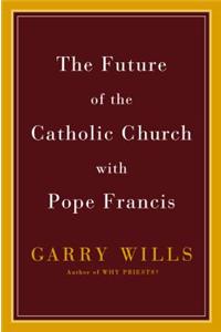 Future Of The Catholic Church With Pope Francis