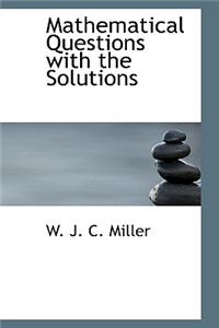 Mathematical Questions with the Solutions