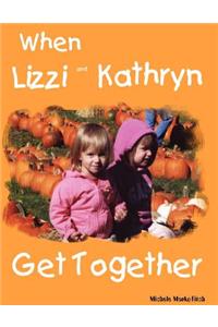 When Lizzi and Kathryn Get Together