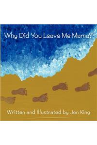 Why Did You Leave Me Mama?