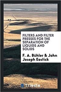 Filters and Filter Presses for the Separation of Liquids and Solids