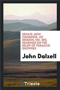Senate, 60th Congress, 1st Session, No. 390, Hearings on the Relief of Tobacco Growers