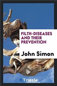 Filth-Diseases and Their Prevention