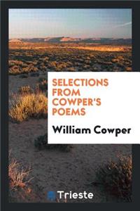 Selections from Cowper's Poems