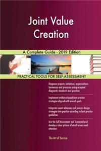 Joint Value Creation A Complete Guide - 2019 Edition