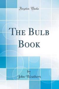 The Bulb Book (Classic Reprint)