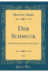 Der Schmuck, Vol. 3: In Briefen; SeitenstÃ¼ck Zu Den Perlen (Classic Reprint)