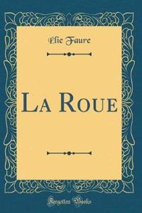 La Roue (Classic Reprint)