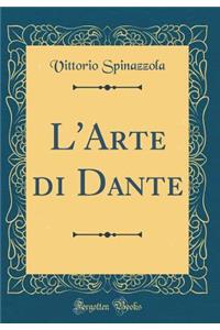 L'Arte Di Dante (Classic Reprint)
