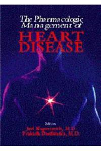 Heart Disease: The Pharmacologic Management of...