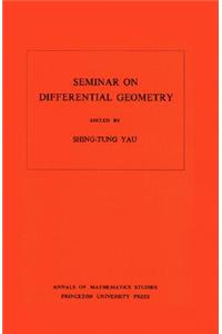 Seminar on Differential Geometry. (Am-102), Volume 102