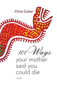 101 Ways Your Mother Said You Could Die