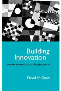Building Innovation: Complex Constructs in a Changing World
