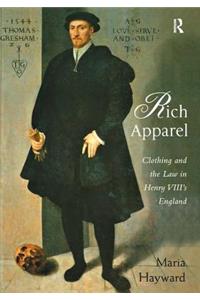 Rich Apparel: Clothing and the Law in Henry VIII's England